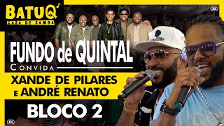 Fundo de Quintal Xande de Pilares Andre Renato Ao Vivo na BatuQ  Bloco 2 [upl. by Gall612]