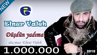 Elnur Valeh  Dusdun yadima 2015  Эльнур Валех  Душдун ядыма [upl. by Rosenblast]