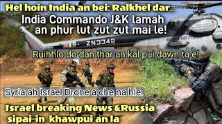 HEL HOIN INDIA AN BEI JampK LAMAH INDIA COMMANDO AN LUT ZUT ZUT MAI LE  ISRAELRUSSIA BAWN THUTHAR [upl. by Anin619]