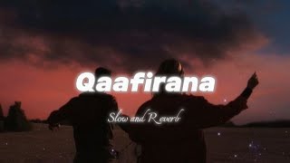 Qaafirana Slowed and Reverb  Kedarnath  Way2Moon [upl. by Attenod448]