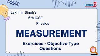 6th ICSE Lakhmir singhs Physics Measurement Exercise  Objective Type Questions Answers [upl. by Nhoj]