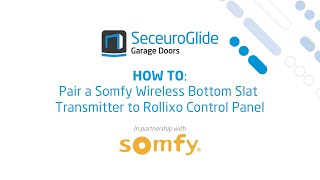 How to pair the Somfy Wireless Bottom Slat Transmitter with the Rollixo Control Panel  SeceuroGlide [upl. by Tabbatha202]