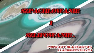 Szpachlowanie i szlifowanie  Podstawy Blacharstwa i lakiernictwa cz1 [upl. by Halyahs96]