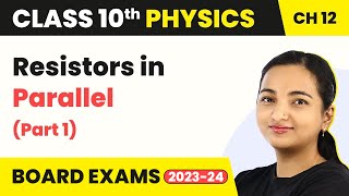 Class 10 Physics Chapter 12  Electricity  Resistors in Parallel Part 1 [upl. by Yehus]