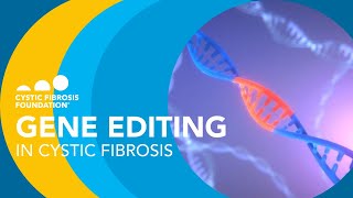 CF Foundation  Gene Editing in Cystic Fibrosis [upl. by Anecusa]