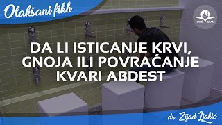 Da li isticanje krvi gnoja ili povraćanje kvari abdest  Dr Zijad Ljakić [upl. by Anahsek634]