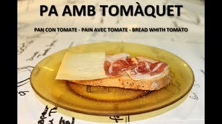 PA AMB TOMÀQUET  PAN CON TOMATE  PAIN AVEC TOMATE  BREAD WITH TOMATO [upl. by Simonne]