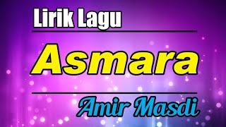 ASMARA AMIRMASDI LIRIKVIDEO ASMARA  Amir Masdi lirik video [upl. by Tnarg]