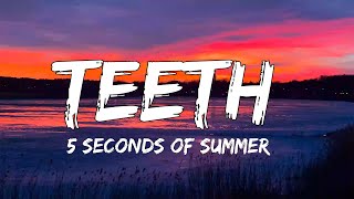 Teeth Lyrics  5 Seconds of Summer [upl. by Senn]