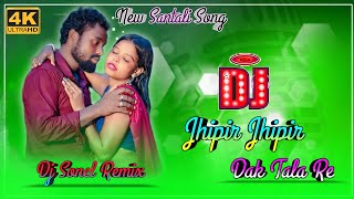 Santali Dj Song 🔹 Jhipir Jhipir Dah Tala Re 🔹 New Santali Dj Song Santali Dj 2024DjSonelRemix [upl. by Nitsud]