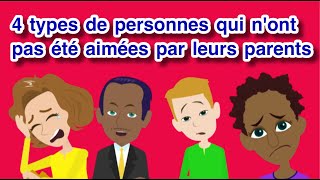 4 types de personnes qui nont pas été aimées par leurs parents [upl. by Anelrats668]