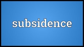 Subsidence Meaning [upl. by Jedediah]