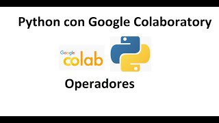 Colaboratory  Python Operadores [upl. by Wiles]