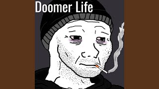 Doomer Life Freestyle [upl. by Joao]