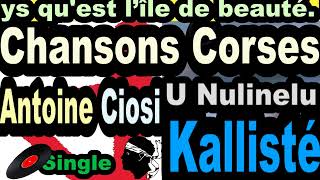 LES PLUS BELLES CHANSONS CORSES ANTOINE CIOSI  SINGLE U MULINELU  CORSU KALLISTÃ‰ OLIVI [upl. by Elwin]