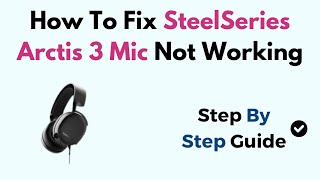 How To Fix SteelSeries Arctis 3 Mic Not Working [upl. by Griffie]