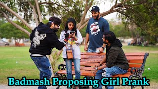 Badmash Proposing Girl Prank  Pranks In Pakistan  Humanitarians [upl. by Oicaro]