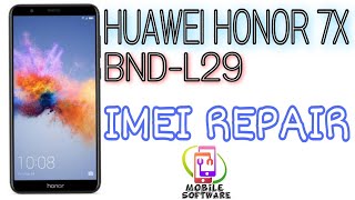 HOW TO HUAWEI HONOR 7X BND L29 IMEI REPAIR [upl. by Merrily]