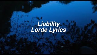 Liability  Lorde Lyrics [upl. by Stormy270]