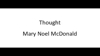 Thought  Mary Noel McDonald [upl. by Leunamnauj157]