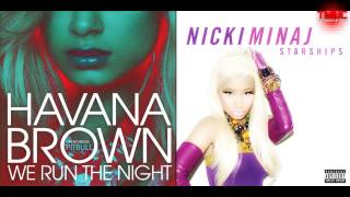 Havana Brown ft Pitbull Vs Nicki Minaj  We run the night Starships quotMashupquot [upl. by Chura806]