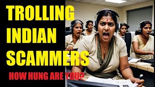 Trolling Indian Scammers  How Hung Are You [upl. by Bliss]