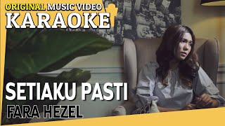 KARAOKE  SETIAKU PASTI FARA HEZEL Minus One Official MV [upl. by Petua527]