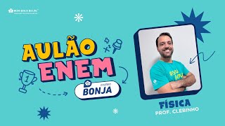 Aulão ENEM BONJA  Física com o Prof Clebinho [upl. by Joanne143]