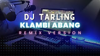 DJ Tarling Jadul quotKLAMBI ABANGquot Remix Version [upl. by Fredelia519]