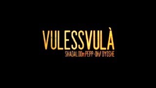 VULESS VULÀ  feat OYOSHE amp PEPPOH OFFICIAL VIDEO [upl. by Aisitel]