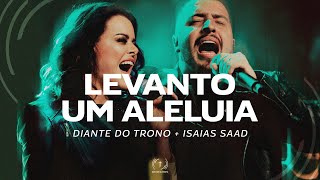 Diante do Trono feat Isaias Saad  Levanto Um Aleluia Lyric Vídeo [upl. by Zurc957]