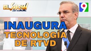 Presidente Abinader inaugura moderna tecnología de RTVD  El Show del Mediodía [upl. by Rimma]