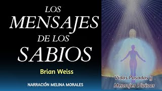 LOS MENSAJES DE LOS SABIOS Brian Weiss Audiolibro completo ✨Tu vida cambiará luego de oír este Libro [upl. by Duffie]