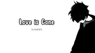 SLANDER  Love is Gone Lyrics [upl. by Bob]