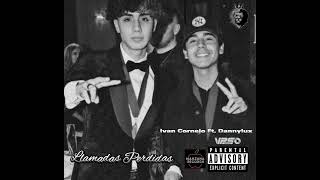 Ivan Cornejo Ft Dannylux  Llamadas Perdidas [upl. by Yahsed]