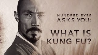 Hundred Eyes Asks What is Kung Fu [upl. by Born]