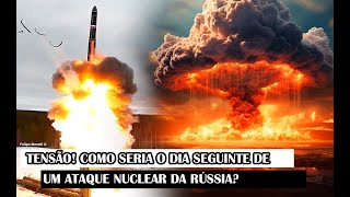 Tensão Como Seria O Dia Seguinte De Um Ataque Nuclear Da Rússia [upl. by Alemak]