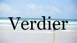 How To Pronounce Verdier🌈🌈🌈🌈🌈🌈Pronunciation Of Verdier [upl. by Adniroc]