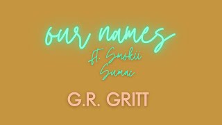 GR Gritt  Our Names ft Smokii Sumac  lyric video [upl. by Kahle280]