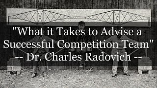 Dr Charles Radovich  What it Takes to Advise a Successful Competition Team [upl. by Tsirhc]