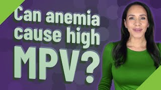 Can anemia cause high MPV [upl. by Link538]