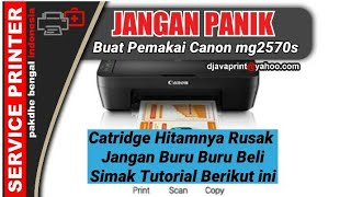 Printer Canon mg2570s Catridge Hitamnya Rusak Ini Solusinya Jangan Buru Buru Beli Catridge Hitam [upl. by Kristof]