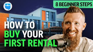 How To Buy Your First Rental 8 Beginner Steps [upl. by Hadrian]