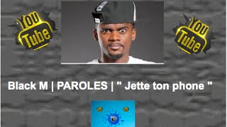 Black M  PAROLES  quot Jette ton phone quot [upl. by Pelagias]