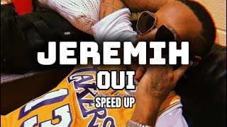 JEREMIH ‘OUI’ SPEED UP AUDIO [upl. by Suoivatnod]