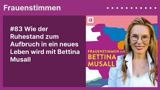 83 Wie der Ruhestand zum Aufbruch in ein neues Leben wird mit Bettina Musall  »Frauenstimmen« [upl. by Haissi]