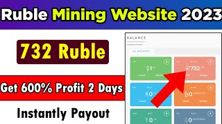 Ruble Mining Site 2023  Get 600 Profit After 60 Hours  Instant Payout Join Fast [upl. by Namra727]