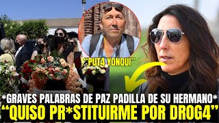 🚨BRUTAL PELEA PAZ PADILLA FILTRA OSCURO SECRETO DE SU HERMANO LUIS PADILLA EN EL FUNERAL [upl. by Ocram]