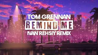 Tom Grennan  Remind Me Ivan Rehsiy Remix [upl. by Moritz]