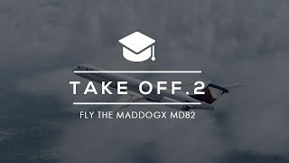 TAKE OFF  FlyTheMaddog MD82  Partie 2 [upl. by Vareck]